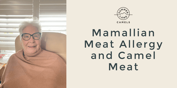 Can Someone with Mammalian Meat Allergy (MMA) or Alpha-Gal Syndrome Eat Camel Meat? - Summer Land Camels